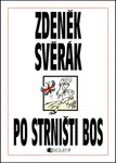 Zdeněk Svěrák – PO STRNIŠTI BOS - Zdeněk Svěrák