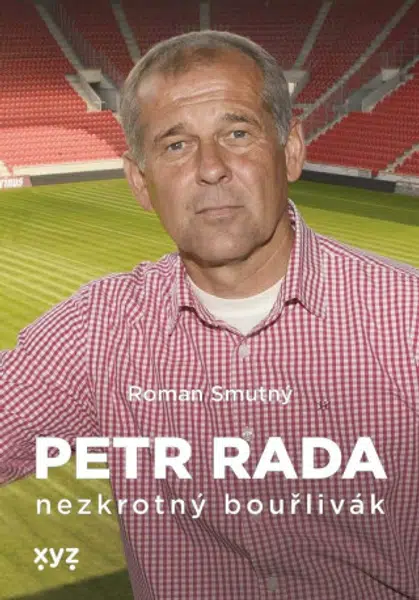 Petr Rada: nezkrotný bouřlivák - Roman Smutný, Petr Rada