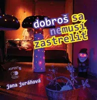 Dobroš sa nemusí zastreliť - Jana Juráňová