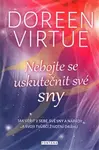 Nebojte se uskutečnit své sny - Doreen Virtue