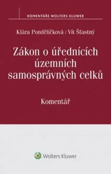 Zákon o úřednících územních samosprávných celků (č. 312/2002 Sb.): Komentář - Klára Pondělíčková