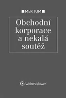 Meritum Obchodní korporace a nekalá soutěž - Jarmila Pokorná