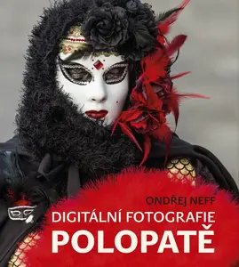 Digitální fotografie polopatě - Ondřej Neff