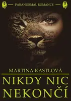 Nikdy nic nekončí - Martina Kastlová - e-kniha