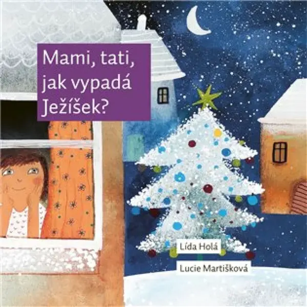 Mami, tati, jak vypadá Ježíšek? - Lída Holá