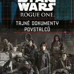 Star Wars: Rogue One: Tajné dokumenty povstalců - kniha z kategorie Beletrie pro děti