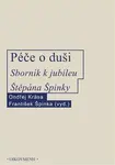 Péče o duši. Sborník k jubileu Štěpána Špinky - Ondřej Krása, František Špinka