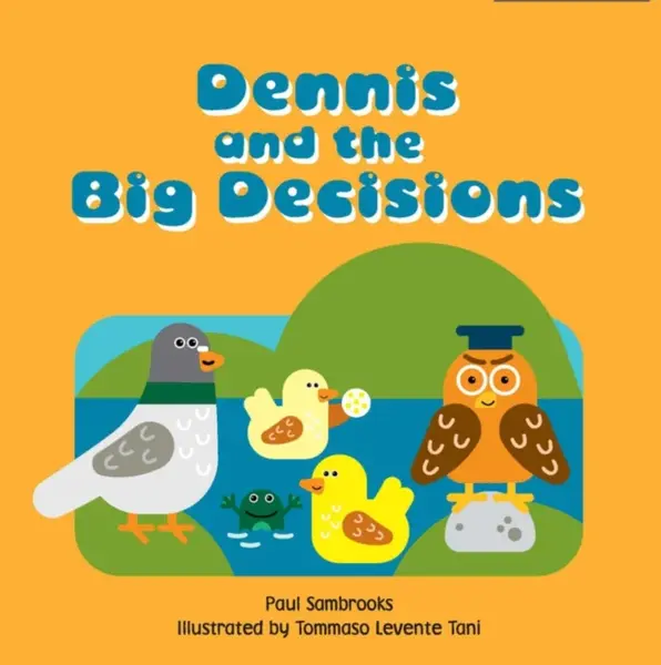 Dennis and the Big Decisions - Paul Sambrooks