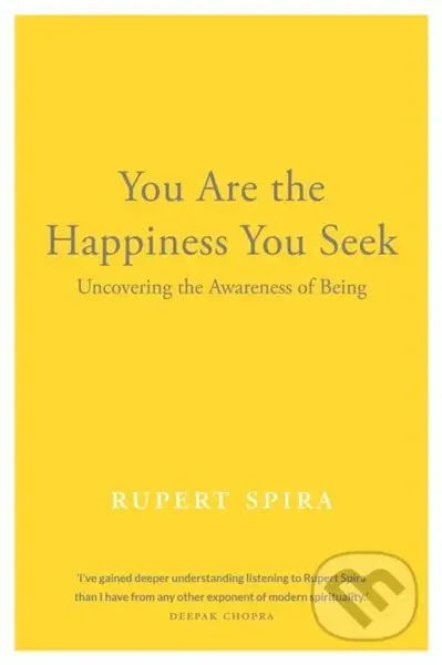 You Are the Happiness You Seek (Uncovering the Awareness of Being) - kniha z kategorie Filozofie