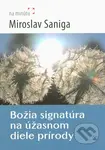 Božia signatúra na úžasnom diele prírody - Miroslav Saniga - kniha z kategorie Křesťanství