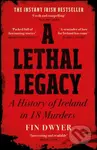 A Lethal Legacy (A History of Ireland in 18 Murders) - kniha z kategorie Humanitní a společenské vědy