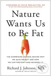 Nature Wants Us to Be Fat (The Surprising Science Behind Why We Gain Weight and and How We Can Prevent - and Reverse - It) - kniha z kategorie Zdraví…