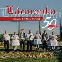 Lácaranka – Lácaranka 50 let - Na kraji Kobylí - autorské CD Pavla Svobody