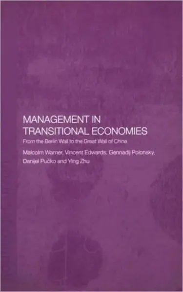 Management in Transitional Economies - Danijel  Pucko, Ying  Zhu, Vincent  Edwards, Malcolm  Warner, Gennadij  Polonsky
