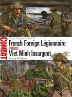 French Foreign Legionnaire vs Viet Minh Insurgent - Martin Windrow