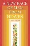 A New Race of Men from Heaven - Chaitali Sen