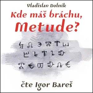 Kde máš bráchu, Metude? - Vladislav Dolník - audiokniha