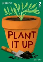 Readerful Rise: Oxford Reading Level 3: Plant It Up - Sam Hogan
