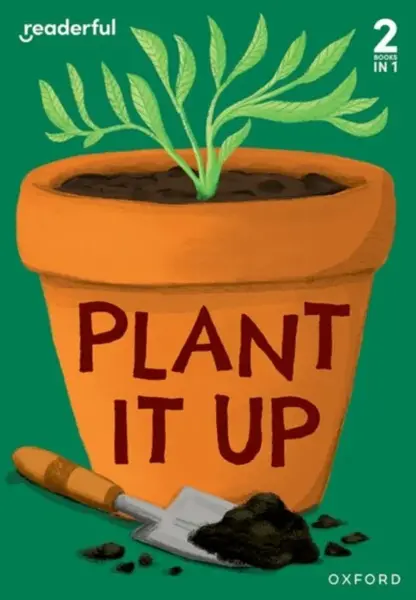 Readerful Rise: Oxford Reading Level 3: Plant It Up - Sam Hogan