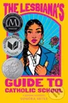 Lesbiana's Guide to Catholic School - Sonora Reyes