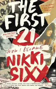 The First 21 - Nikki Sixx