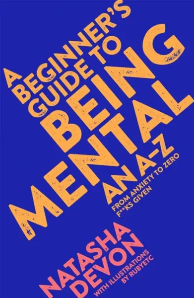 A Beginner's Guide to Being Mental - Natasha Devon