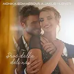 Monika Sommerová, Jakub Hübner – Proč dálka dělí nás