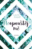 Neopouštěj mě - Laura Kneidl - kniha z kategorie Společenská beletrie