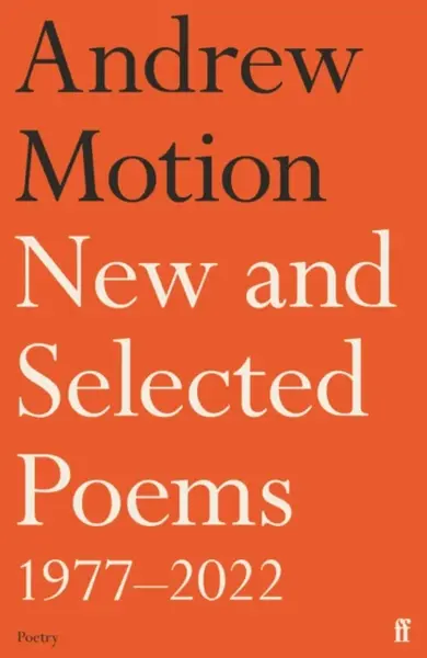 New and Selected Poems 1977â€“2022 - Sir Andrew Motion