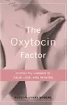 The Oxytocin Factor - Kerstin Moberg, Roberta Francis