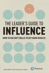 Leader's Guide to Influence, The - Fiona Dent, Mike Brent