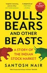 Bulls, Bears and Other Beasts 5th Anniversary Edition - Santosh Nair