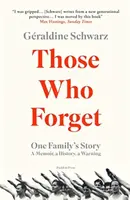 Those Who Forget - Geraldine  Schwarz