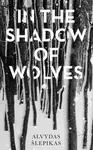 In the Shadow of Wolves - Šlepikas Alvydas