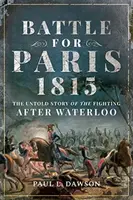 Battle for Paris 1815 - Paul L. Dawson