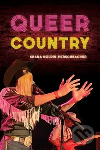 Queer Country - Shana Goldin-Perschbacher