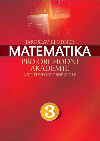 Matematika pro obchodní akademie - III. díl (poškozená) - Jaroslav Klodner