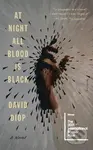 At Night All Blood Is Black (A Novel) - David Diop