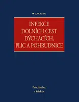 Kniha: Infekce dolních cest dýchacích, plic a pohrudnice od Jakubec Petr