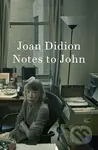 Notes to John - Joan Didion