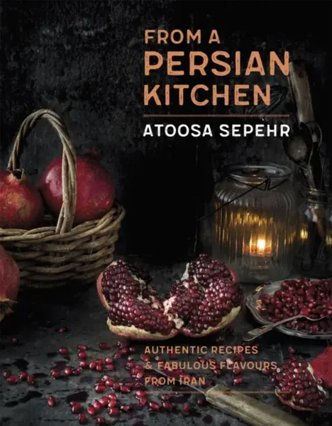 From a Persian Kitchen - Atoosa Sepehr