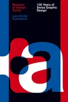 100 Years of Swiss Graphic Design - Barbara Junod, Karin Gimmi, Christian Brandle