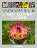 Water-Wise Plants for Mediterranean Gardens - Graham Payne