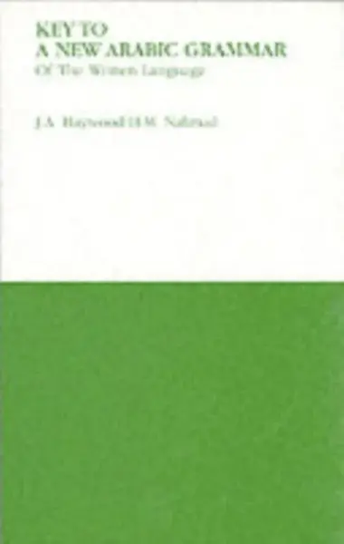 Key to a New Arabic Grammar - H. M. Nahmad, John A. Haywood