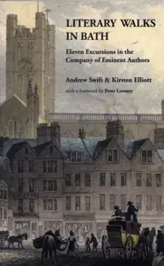 Literary Walks in Bath - Kirsten Elliott, Andrew Swift