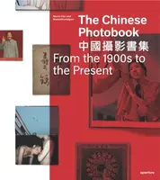 The Chinese Photobook - Gerry Badger, WassinkLundgren, Stephanie H. Tung, Ruben Lundgren, Raymond Lum, Gu Zheng