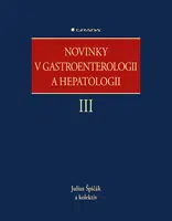Kniha: Novinky v gastroenterologii a hepatologii III od Špičák Julius