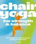 Chair Yoga for Strength and   Balance - ML Maitreyi
