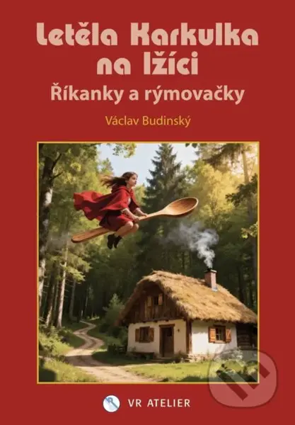 Letěla Karkulka na lžíci (Říkánky a rýmovačky) - Václav Budinský - kniha z kategorie Hádanky a říkanky