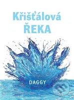 Křišťálová řeka - Daggy, Daggy (Ilustrátor) - kniha z kategorie Poezie